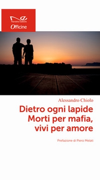 Dietro ogni lapide. Morti per mafia, vivi per amore - Librerie.coop