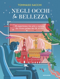 Negli occhi la bellezza. 16 esperienze tra arte e natura da vivere prima dei 16 anni - Librerie.coop