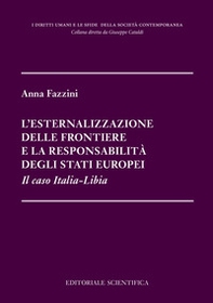 L'esternalizzazione delle frontiere e la responsabilità degli stati europei. Il caso Italia-Libia - Librerie.coop