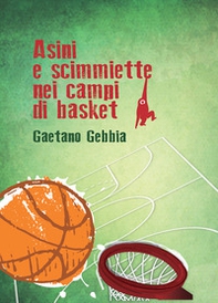 Asini e scimmiette nei campi di basket - Librerie.coop Asini e scimmiette nei campi di basket - Librerie.coop