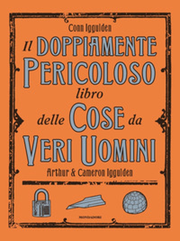 Il doppiamente pericoloso libro delle cose da veri uomini - Librerie.coop Il doppiamente pericoloso libro delle cose da veri uomini - Librerie.coop