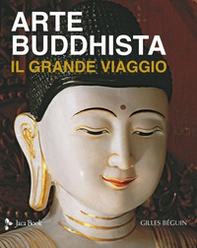Arte buddhista. Il grande viaggio - Librerie.coop