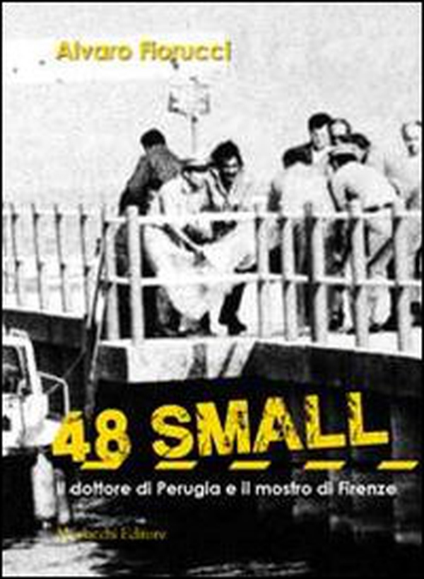 48 small. Il dottore di Perugia e il mostro di Firenze - Librerie.coop 48 small. Il dottore di Perugia e il mostro di Firenze - Librerie.coop