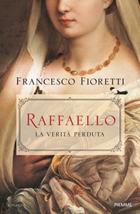 Raffaello. La verità perduta - Librerie.coop