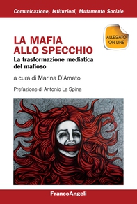 La mafia allo specchio. La trasformazione mediatica del mafioso - Librerie.coop La mafia allo specchio. La trasformazione mediatica del mafioso - Librerie.coop