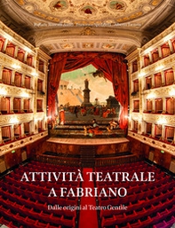 Attività teatrale a Fabriano. Dalle origini al teatro Gentile - Librerie.coop Attività teatrale a Fabriano. Dalle origini al teatro Gentile - Librerie.coop