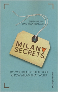 Milano secrets. Do you really think you know Milan that well? - Librerie.coop