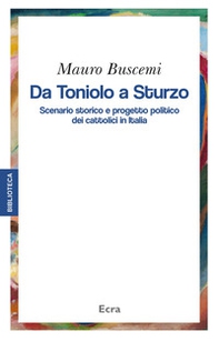 Da Toniolo a Sturzo. Scenario storico e progetto politico dei cattolici in Italia - Librerie.coop