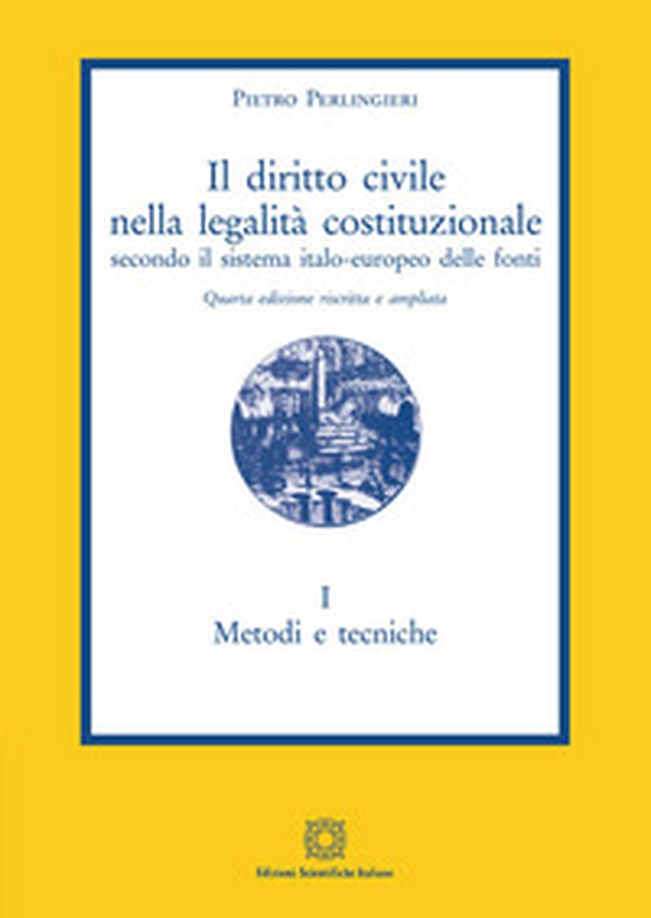 Il diritto civile nella legalità costituzionale secondo il sistema italo-europeo delle fonti - Librerie.coop Il diritto civile nella legalità costituzionale secondo il sistema italo-europeo delle fonti - Librerie.coop