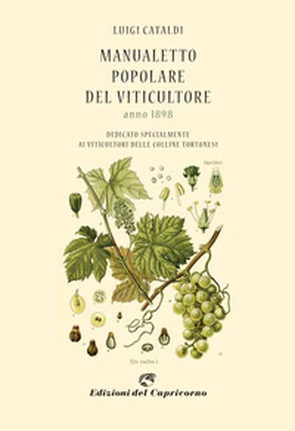 Manualetto popolare del viticultore dedicato specialmente ai viticultori delle colline tortonesi (rist. anast. 1898) - Librerie.coop Manualetto popolare del viticultore dedicato specialmente ai viticultori delle colline tortonesi (rist. anast. 1898) - Librerie.coop