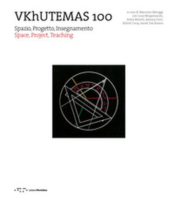 VKhUTEMAS 100. Spazio, Progetto, Insegnamento. Space, Project, Teaching - Librerie.coop VKhUTEMAS 100. Spazio, Progetto, Insegnamento. Space, Project, Teaching - Librerie.coop