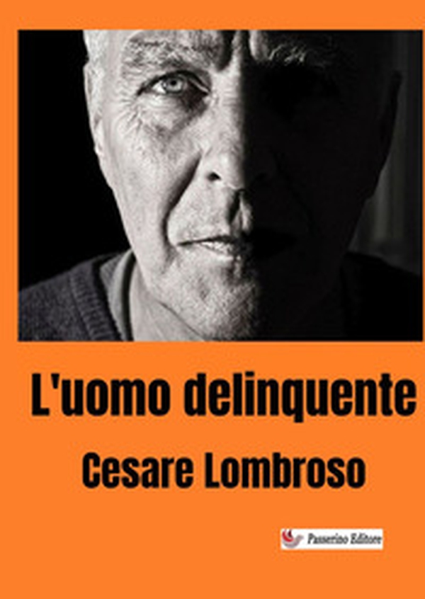 L'uomo delinquente - Librerie.coop L'uomo delinquente - Librerie.coop