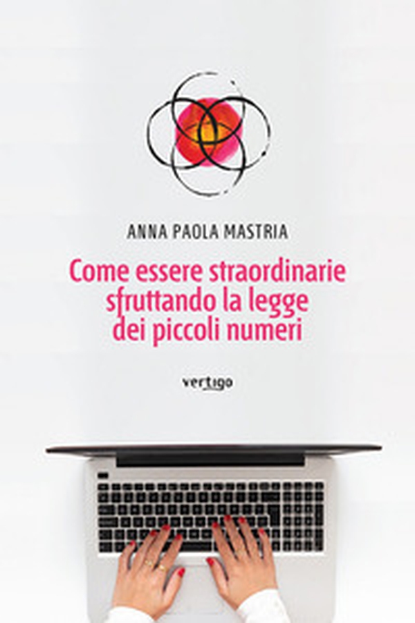 Come essere straordinarie sfruttando la legge dei piccoli numeri - Librerie.coop Come essere straordinarie sfruttando la legge dei piccoli numeri - Librerie.coop