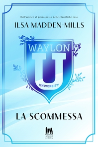 Waylon University. La scommessa - Librerie.coop Waylon University. La scommessa - Librerie.coop