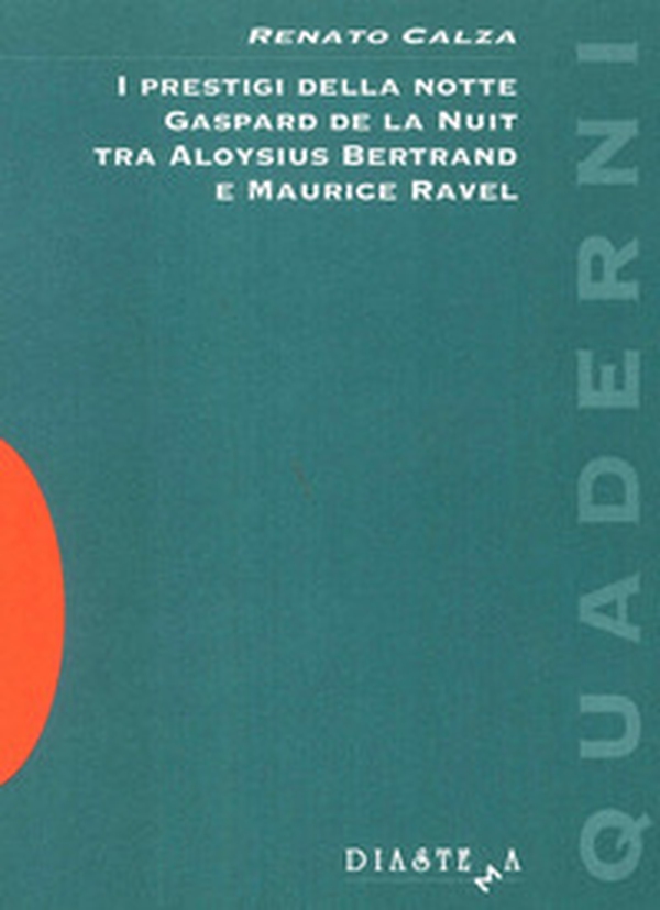 I prestigi della notte. Gaspard de la Nuit tra Aloysius Bertrand e Maurice Ravel - Librerie.coop I prestigi della notte. Gaspard de la Nuit tra Aloysius Bertrand e Maurice Ravel - Librerie.coop