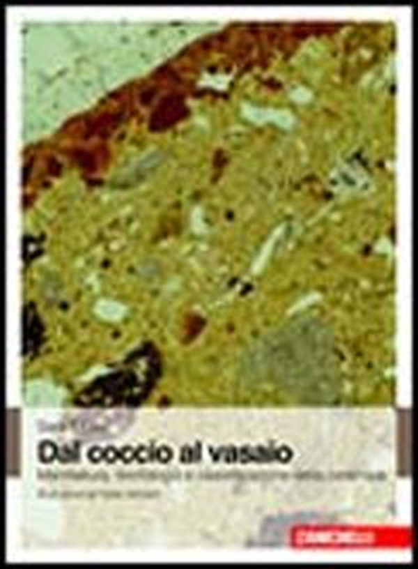 Dal coccio al vasaio. Manifattura, tecnologia e classificazione della ceramica - Librerie.coop Dal coccio al vasaio. Manifattura, tecnologia e classificazione della ceramica - Librerie.coop