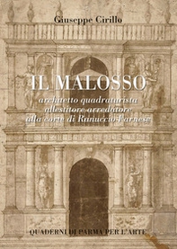 Il Malosso. Architetto quadraturista, allestitore arredatore alla corte di Ranuccio Farnese - Librerie.coop Il Malosso. Architetto quadraturista, allestitore arredatore alla corte di Ranuccio Farnese - Librerie.coop