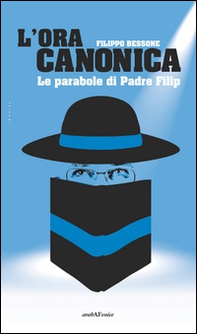 L'ora canonica. Le parabole di padre Filip - Librerie.coop