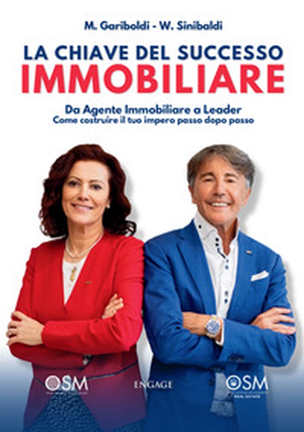 La chiave del successo immobiliare. Da agente immobiliare a leader, come costruire il tuo impero passo dopo passo - Librerie.coop