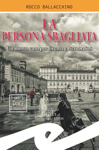 La persona sbagliata. Un nuovo caso per Crema e Bernardini - Librerie.coop La persona sbagliata. Un nuovo caso per Crema e Bernardini - Librerie.coop