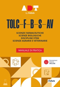 Accademia dei Test. TOLC-F-B-S-AV. Manuale di pratica - Librerie.coop