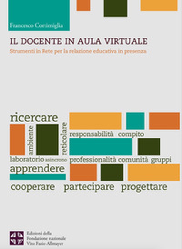 Il docente in aula virtuale. Strumenti in Rete per la relazione educativa in presenza - Librerie.coop Il docente in aula virtuale. Strumenti in Rete per la relazione educativa in presenza - Librerie.coop