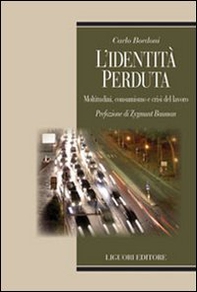 L'identità perduta. Moltitudini, consumismo e crisi del lavoro - Librerie.coop L'identità perduta. Moltitudini, consumismo e crisi del lavoro - Librerie.coop