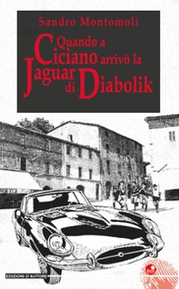 Quando a Ciciano arrivò la Jaguar di Diabolik - Librerie.coop