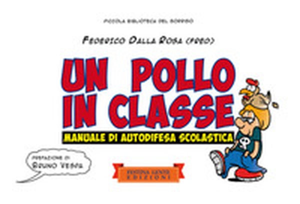 Un pollo in classe. Manuale di autodifesa scolastica - Librerie.coop Un pollo in classe. Manuale di autodifesa scolastica - Librerie.coop