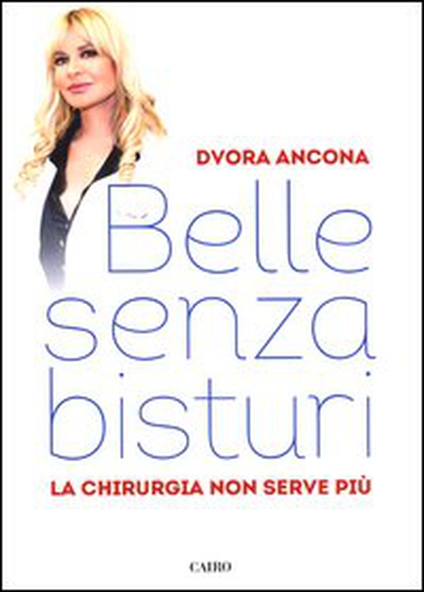 Belle senza bisturi. La chirurgia non serve più - Librerie.coop Belle senza bisturi. La chirurgia non serve più - Librerie.coop