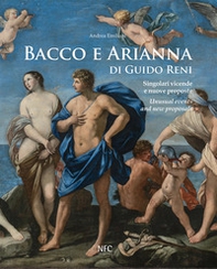 Bacco e Arianna di Guido Reni. Singolari vicende e nuove proposte-Unusual events and new proposals - Librerie.coop