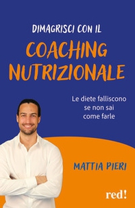 Dimagrisci con il coaching nutrizionale. Le diete falliscono se non sai come farle - Librerie.coop