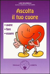Ascolta il tuo cuore. Avere, fare, essere - Librerie.coop Ascolta il tuo cuore. Avere, fare, essere - Librerie.coop