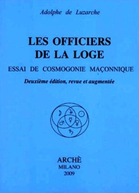 Les officiers de la loge. Essai de cosmogonie maconnique - Librerie.coop