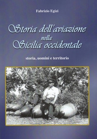 Storia dell'aviazione nella Sicilia occidentale. Storia, uomini e territorio - Librerie.coop Storia dell'aviazione nella Sicilia occidentale. Storia, uomini e territorio - Librerie.coop