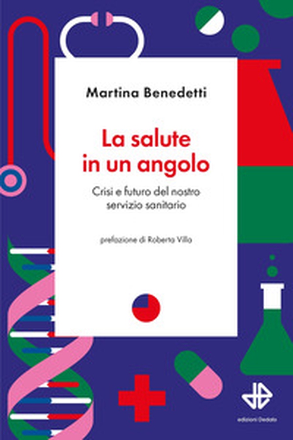 La salute in un angolo. Crisi e futuro del nostro servizio sanitario - Librerie.coop La salute in un angolo. Crisi e futuro del nostro servizio sanitario - Librerie.coop