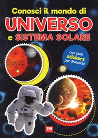 Conosci il mondo di universo e sistemi solari. Con adesivi - Librerie.coop