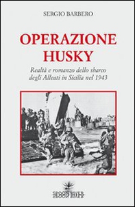 Operazione Husky. Realtà e romanzo dello sbarco degli alleati in Sicilia nel 1943 - Librerie.coop