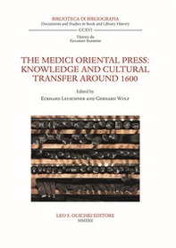 The Medici Oriental Press. Knowledge and cultural transfer around 1600 - Librerie.coop