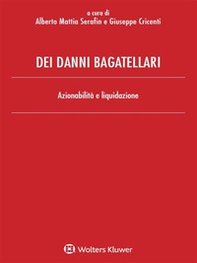 Dei danni bagatellari. Azionabilità e liquidazione - Librerie.coop