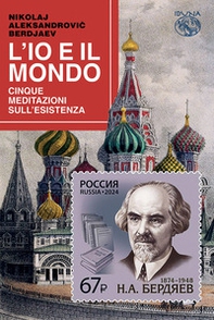 L'io e il mondo. Cinque meditazioni sull'esistenza - Librerie.coop
