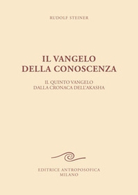 Il vangelo della conoscenza. Il quinto vangelo dalla cronaca dell'Akasha - Librerie.coop Il vangelo della conoscenza. Il quinto vangelo dalla cronaca dell'Akasha - Librerie.coop
