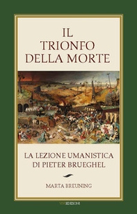 Il trionfo della morte. La lezione umanistica di Pieter Brueghel - Librerie.coop