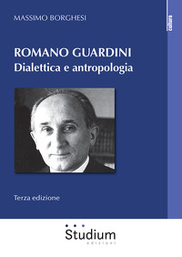 Romano Guardini. Dialettica e antropologia - Librerie.coop Romano Guardini. Dialettica e antropologia - Librerie.coop