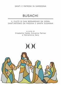 Busachi. Il culto di San Bernardino da Siena, Sant'Antonio da Padova e Santa Susanna - Librerie.coop