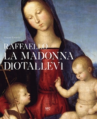 Raffaello. La Madonna Diotallevi. La vicenda storico-critica - Librerie.coop