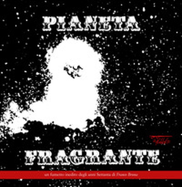 Pianeta fragrante. Un fumetto inedito degli anni Settanta di Franco Bruna - Librerie.coop Pianeta fragrante. Un fumetto inedito degli anni Settanta di Franco Bruna - Librerie.coop