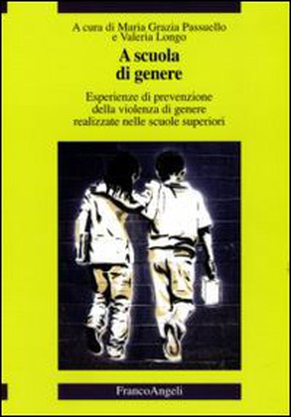 A scuola di genere. Esperienze di prevenzione della violenza di genere realizzate nelle scuole superiori - Librerie.coop A scuola di genere. Esperienze di prevenzione della violenza di genere realizzate nelle scuole superiori - Librerie.coop