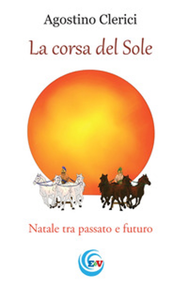 La corsa del Sole. Natale tra passato e futuro - Librerie.coop La corsa del Sole. Natale tra passato e futuro - Librerie.coop