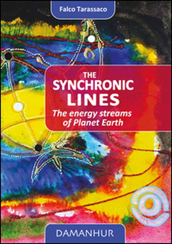 The synchronic lines. The energy streams of planet Earth - Librerie.coop